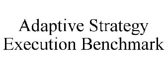 ADAPTIVE STRATEGY EXECUTION BENCHMARK