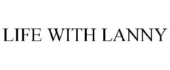 LIFE WITH LANNY