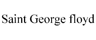 SAINT GEORGE FLOYD