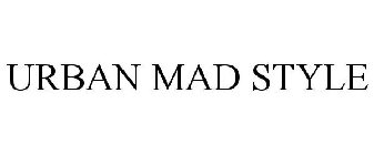 URBAN MAD STYLE