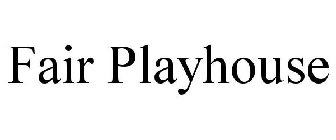 FAIR PLAYHOUSE