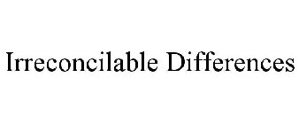 IRRECONCILABLE DIFFERENCES