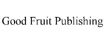 GOOD FRUIT PUBLISHING