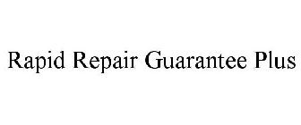 RAPID REPAIR GUARANTEE PLUS