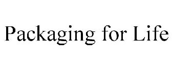 PACKAGING FOR LIFE