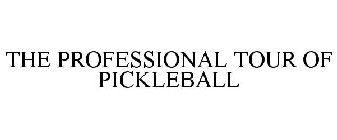 THE PROFESSIONAL TOUR OF PICKLEBALL