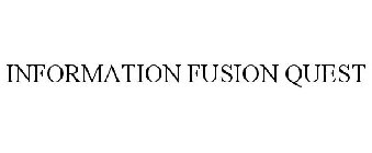 INFORMATION FUSION QUEST