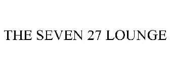 THE SEVEN 27 LOUNGE