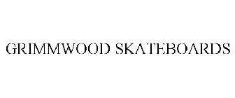 GRIMMWOOD SKATEBOARDS