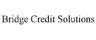 BRIDGE CREDIT SOLUTIONS