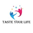 TASTE YOUR LIFE