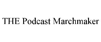 THE PODCAST MARCHMAKER