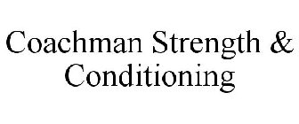 COACHMAN STRENGTH & CONDITIONING