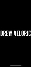 DREW VELORIC