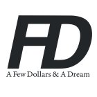 A FEW DOLLARS & A DREAM FD