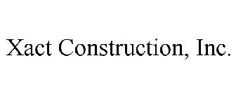 XACT CONSTRUCTION, INC.