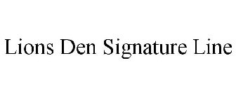 LIONS DEN SIGNATURE LINE