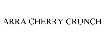 ARRA CHERRY CRUNCH