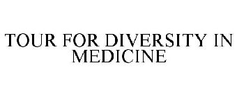 TOUR FOR DIVERSITY IN MEDICINE