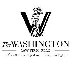 W THE WASHINGTON LAW FIRM, PLLC JUSTICE... IS OUR SIGNATURE. PREPARED TO FIGHT!