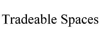 TRADEABLE SPACES