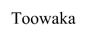 TOOWAKA