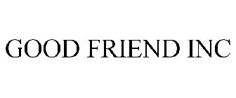 GOOD FRIEND INC