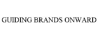 GUIDING BRANDS ONWARD