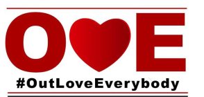 O E #OUTLOVEEVERBODY