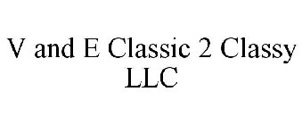 V AND E CLASSIC 2 CLASSY LLC