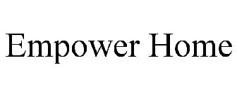 EMPOWER HOME