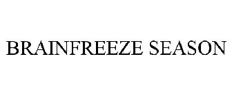 BRAINFREEZE SEASON