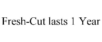 FRESH-CUT LASTS 1 YEAR