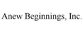 ANEW BEGINNINGS, INC.