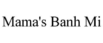 MAMA'S BANH MI