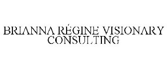 BRIANNA RÉGINE VISIONARY CONSULTING