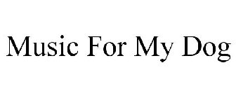 MUSIC FOR MY DOG