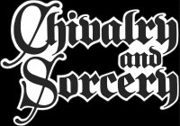 CHIVALRY AND SORCERY
