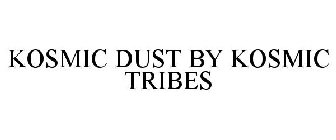 KOSMIC DUST BY KOSMIC TRIBES