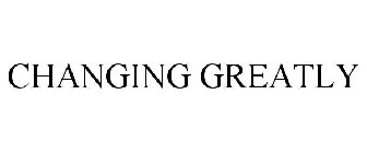 CHANGING GREATLY