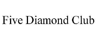 FIVE DIAMOND CLUB