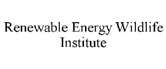 RENEWABLE ENERGY WILDLIFE INSTITUTE