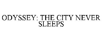 ODYSSEY: THE CITY NEVER SLEEPS