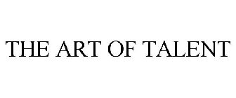THE ART OF TALENT