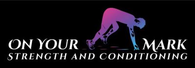 ON YOUR MARK STRENGTH AND CONDITIONING