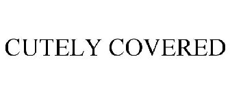 CUTELY COVERED