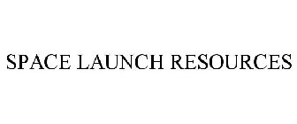 SPACE LAUNCH RESOURCES