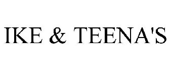 IKE & TEENA'S