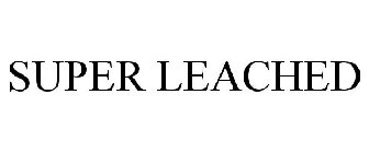 SUPER LEACHED