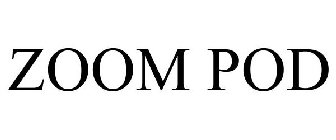 ZOOM POD